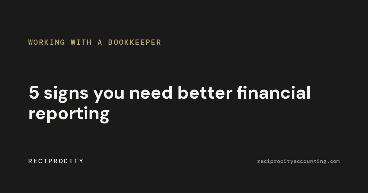5 signs you need better financial reporting